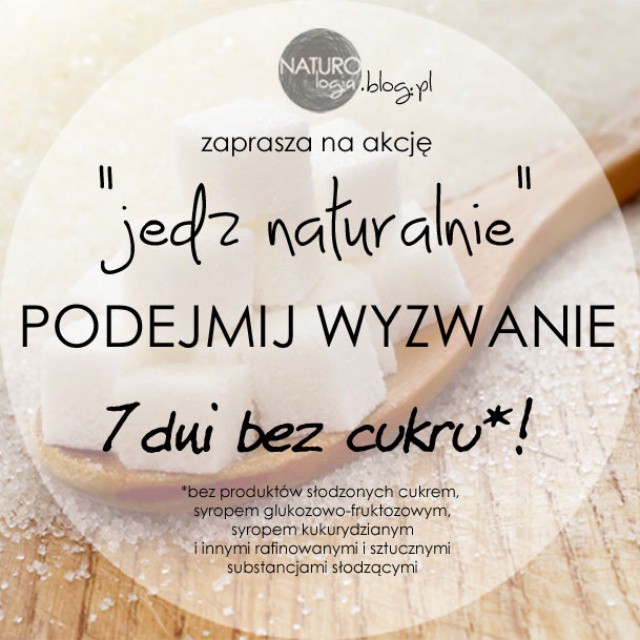 #challenge #wyzwanie #polska #nosugar #bezcukru #7dni #tydzień #akcja #naturologia #event #wydarzenie #jedznaturalnie #zdrowie #postanowienia #blog